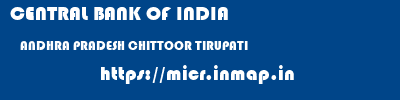 CENTRAL BANK OF INDIA  ANDHRA PRADESH CHITTOOR TIRUPATI   micr code